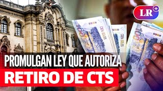 RETIRO CTS 2024: Gobierno PROMULGA LEY que autoriza el RETIRO del 100% de FONDOS | #LR
