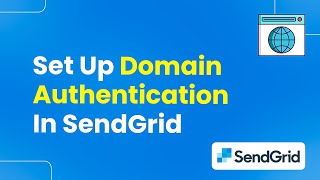 How to Set Up Domain Authentication in SendGrid (Easily)