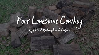 Poor Lonesome Cowboy - Red Dead Redemption 2 Version (Lyrics)