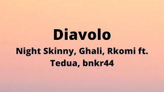 Diavolo - Night Skinny, Ghali, Rkomi ft Tedua, bnkr44 (testo)