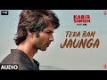 Full Audio: Tera Ban Jaunga | Kabir Singh | Shahid Kapoor, Kiara A | Akhil Sachdeva, Tulsi Kumar