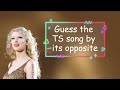 Guess The Taylor Swift Songs: Opposite Words Edition