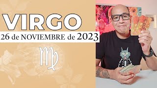 VIRGO | Horóscopo de hoy 26 de Noviembre 2023