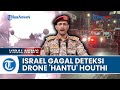 Drone 'Hantu' Houthi Berhasil Serang Tel Aviv, Militer Israel Kebobolan Tak Bisa Cegah Serangan