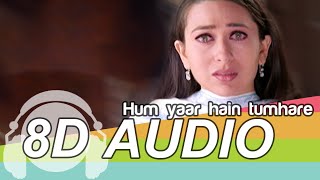 Hum Yaar Hain Tumhare 8D Audio Song - Haan Maine Bhi Pyaar Kiya (HQ)🎧