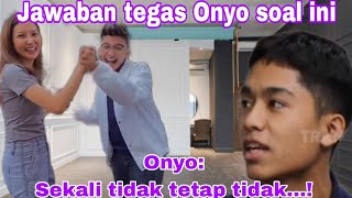 ONYO JAWAB TEGAS SAAT DITANYA TENTANG INI, SEKALI TIDAK TETAP TIDAK....!