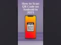 How to Scan QR Code on Android