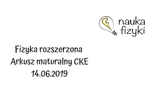 Matura z fizyki 06.2019 - kompletne rozwiązanie arkusza