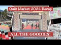 Quilt Market 2024 Recap - ALL THE GOODIES!