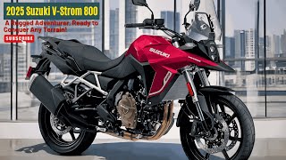 2025 Suzuki V-Strom 800: A Rugged Adventurer, Ready to Conquer Any Terrain!