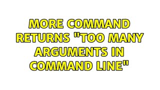 more command returns "Too many arguments in command line" (4 Solutions!!)