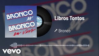 Bronco - Libros Tontos (Audio/En Vivo Vol.1)
