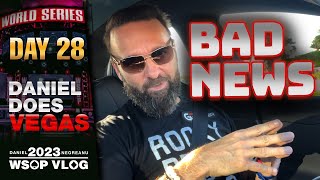 BAD NEWS at the WSOP! - Daniel Negreanu 2023 WSOP Poker Vlog Day 28