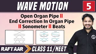 Wave Motion 05 | Open Organ Pipe l End Correction in Organ Pipe l Sonometer I Class11/NEET | RAFTAAR