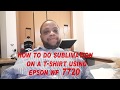 How to do Sublimation on a T-shirt using Epson workforce wf 7720