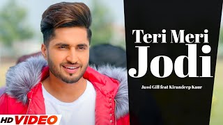 Jassi Gill : Teri Meri Jodi ( Official Video ) | Ft. Kirandeep Kaur | Desi Crew | Punjabi Song 2023