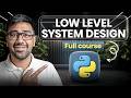 Low Level Design in Python | Free Complete Course | OOPs, SOLID, Design Patterns
