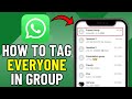 How To Tag Everyone on WhatsApp Group (2026)