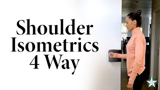 Shoulder Isometrics 4 Way Stretch Exercise - Physical Therapy Exercises