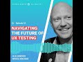 navigating the future of ux testing alejandro rivas micoud