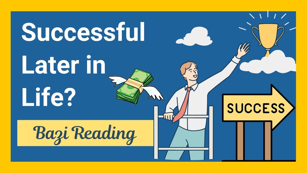 Successful Later In Life | Bazi Reading & Analysis - YouTube