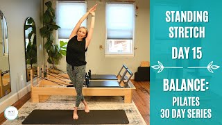 Day 15 of 30: Standing Stretch - Balance Series (Pilates for Strength & Mobility)