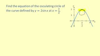LO 64 Find the Equation of an Osculating Circle