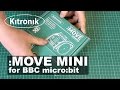 :MOVE mini for the BBC micro:bit unboxing - Kitronik