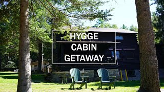 Idyllic CABIN by the Lake | Hygge things to do at a cabin (even with no wifi!) | Hygge Cabin