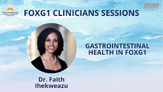 FOXG1 Parents Conference 2024: Clinicians Session:  Gastroenterologist: Dr. Faith Ihekweazu