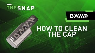 The Snap | How to Clean The Cap | DynaVap