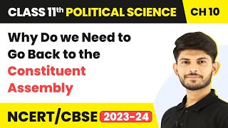 Why do we Need to go Back to the Constituent Assembly | Class 11 Political Science