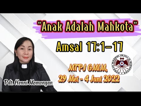 Khotbah "Anak Adalah Mahkota". Amsal 17:1-17. MTPJ GMIM. 29 Mei-24 Juni ...