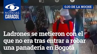 Ladrones se metieron con el que no era tras entrar a robar una panadería en Bogotá