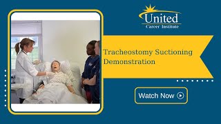 Practical Nursing Program: Tracheostomy Suctioning Demonstration - United Career Institute - Irwin