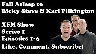 🟡Fall Asleep to Ricky Gervais Steve Merchant And Karl Pilkington XFM Show - Series 1 Episodes 1 - 6
