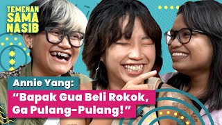 Annie Yang: “Bapak Gua Beli Rokok, Ga Pulang-Pulang!” | Temenan Sama Nasib - Eps.13 Pt.1