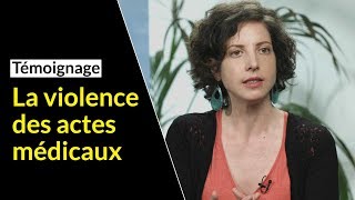 La violence des actes médicaux – Témoignage