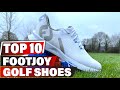 Best Footjoy Golf Shoe In 2024 - Top 10 New Footjoy Golf Shoes Review