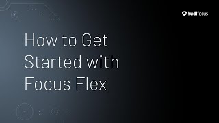 How to Get Started with Focus Flex