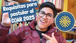 QUÉ REQUISITOS NECESITO PARA POSTULAR AL COAR? 2025 EXPLICACIÓN COMPLETA