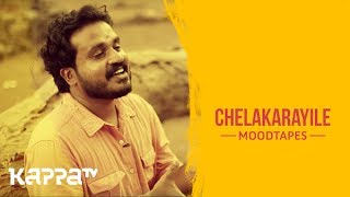 Chelakarayile - Sarath Padmanabhan - Moodtapes - Kappa TV