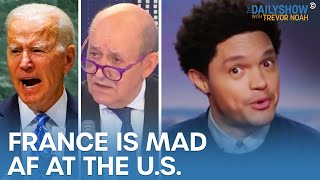 France Is Pissed at the U.S. Over an Australian Submarine Deal | The Daily Show