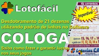 LOTOFÁCIL DESDOBRAMENTO 21 DEZENAS COM O SOFTWARE COLOGA