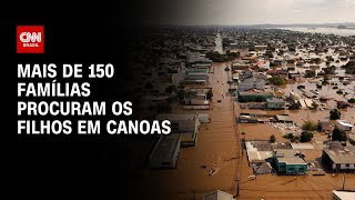 Mais de 150 famílias procuram os filhos em Canoas | LIVE CNN