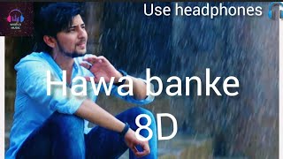 Hawa banke(8D)Darshan Raval|Hawa Banke | Official Music Video | Nirmaan