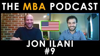 #9 Jon Ilani: Building Diversity, Self-Awareness, Healthcare Business, Why an MBA | The MBA Podcast