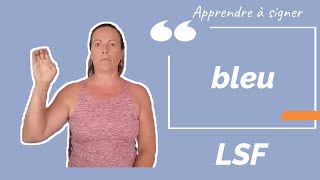 Signer BLEU en LSF (langue des signes française). Apprendre la LSF par configuration