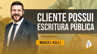 A escritura pública assegura direitos aos meus clientes? Dúvidas Práticas