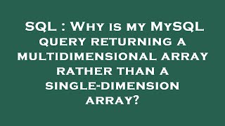 SQL : Why is my MySQL query returning a multidimensional array rather than a single-dimension array?